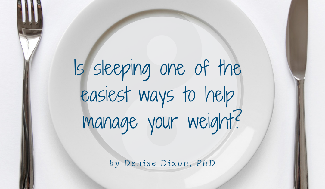 Is sleeping one of the easiest ways to help manage your weight?