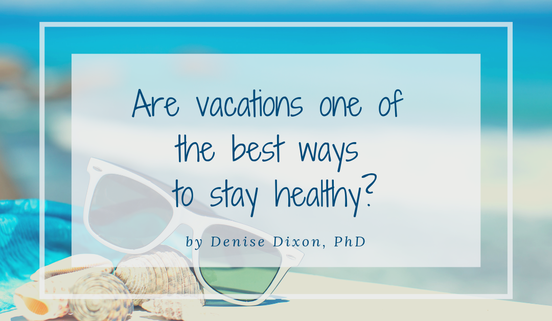 Are vacations one of the best ways to stay healthy?