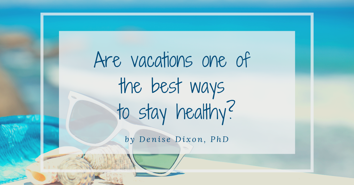 denisedixonphd scientificdreamlife vacations healthy