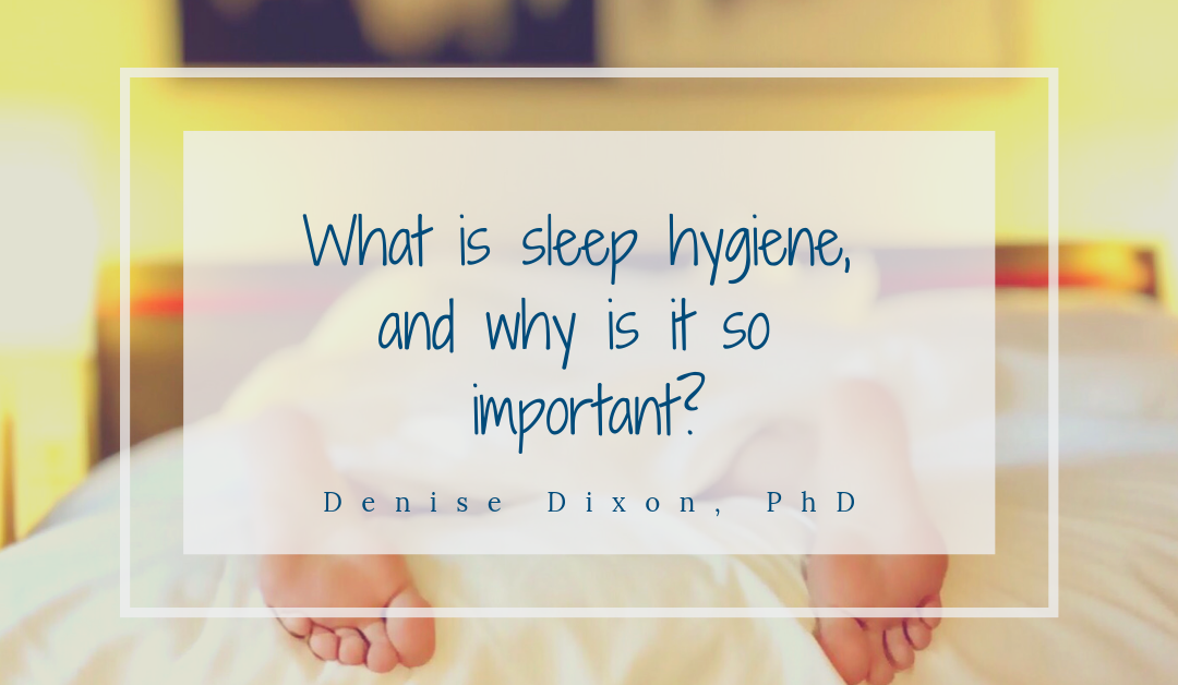 What is sleep hygiene, and why is it so important?