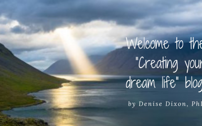 Welcome to the “Creating Your Dream Life” blog!