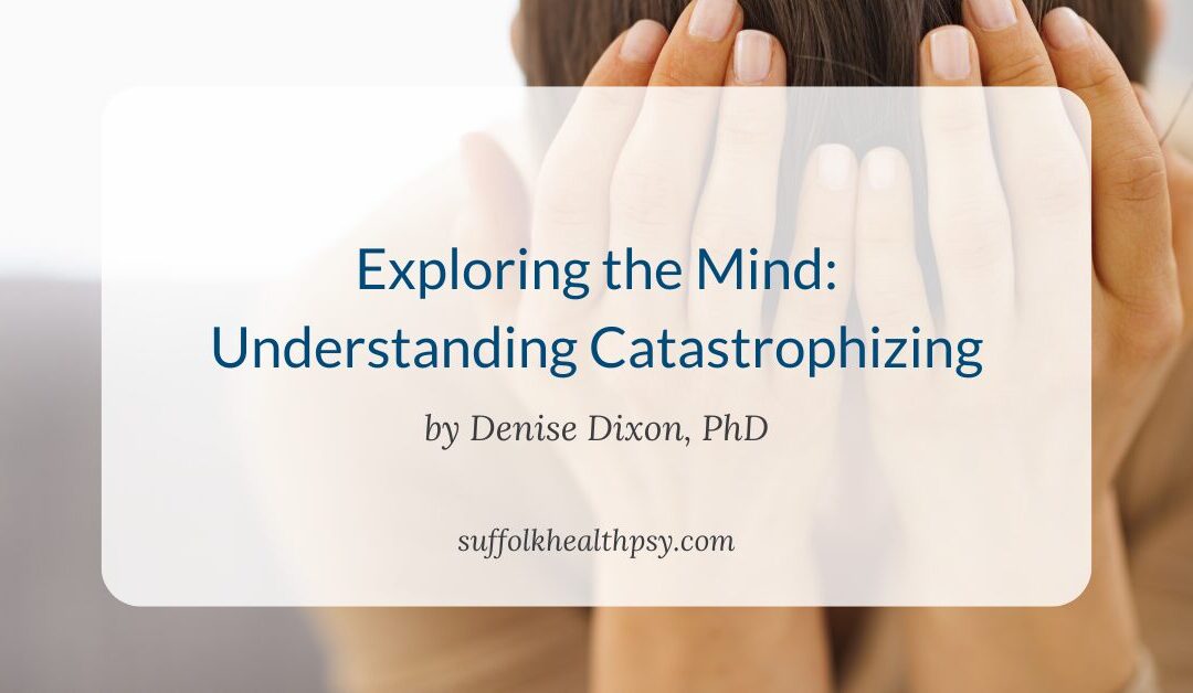 Exploring the MInd: Understanding Catastrophizing